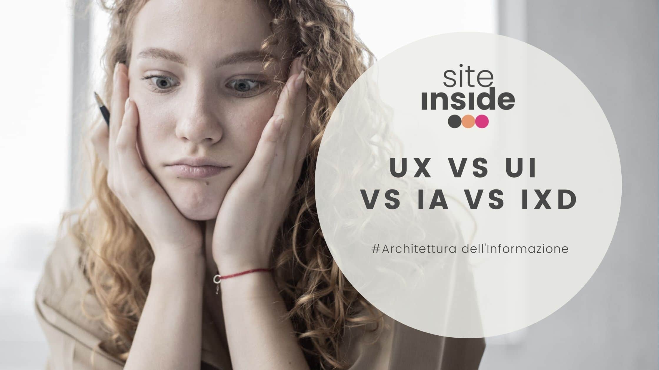 4 termini del Digital Design che molti confondono: UX vs UI vs IA vs IxD