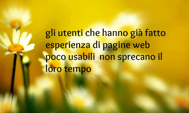 gli utenti che hanno fatto esperienza di pagine web non usabili non sprecano tempo