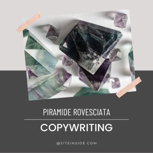 Piramide invertita o inversa: una tecnica eccezionale per ottimizzare il copywriting
